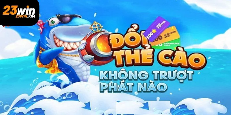 Hướng dẫn tham gia game bắn cá đổi thẻ cào